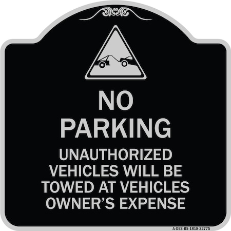 Signmission Unauthorized Vehicles Towed Owner Expense W/ Graphic Heavy-Gauge Alum, 18" L, 18" H, BS-1818-22775 A-DES-BS-1818-22775